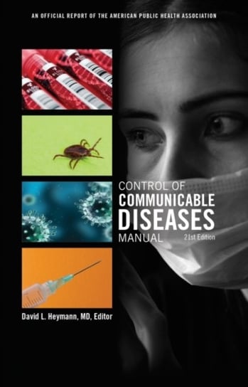 Control of Communicable Diseases Manual: An Official Report of the American Public Health Association American Public Health Association