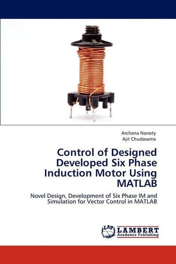 Control of Designed Developed Six Phase Induction Motor Using MATLAB Nanoty Archana