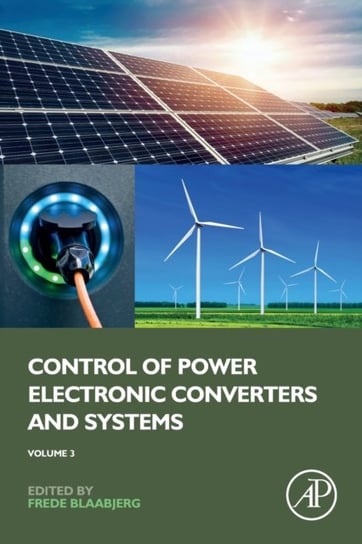 Control of Power Electronic Converters and Systems. Volume 3 Opracowanie zbiorowe