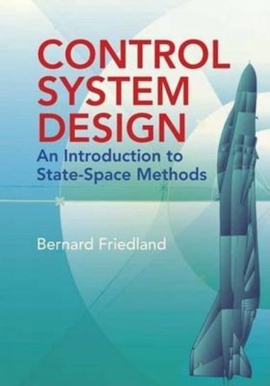 Control System Design: An Introduction to State-Space Methods Bernard Friedland