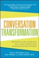 Conversation Transformation: Recognize and Overcome the 6 Most Destructive Communication Patterns Benjamin Ben, Simon Anita, Yeager Amy