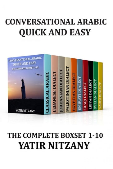Conversational Arabic Quick and Easy - The Complete Boxset 1-10: Yatir Nitzany
