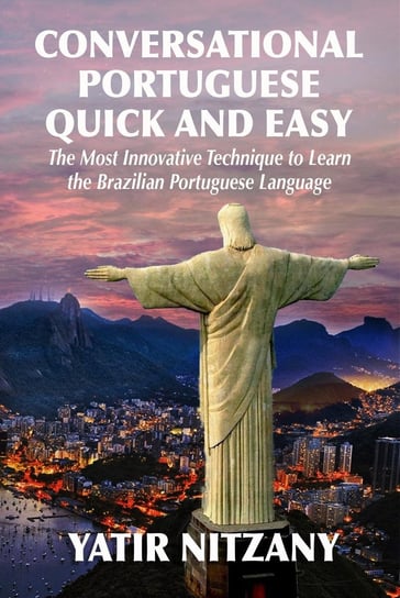 Conversational Portuguese Quick and Easy Yatir Nitzany