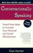 Conversationally Speaking: Tested New Ways to Increase Your Personal and Social Effectitested New Ways to Increase Your Personal and Social Effec Garner Alan