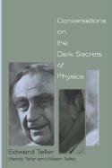 Conversations on the Dark Secrets of Physics Teller Edward, Teller Wendy, Talley Wilson