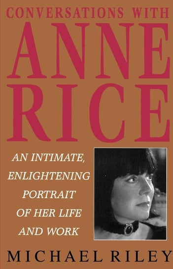 Conversations with Anne Rice Riley Michael