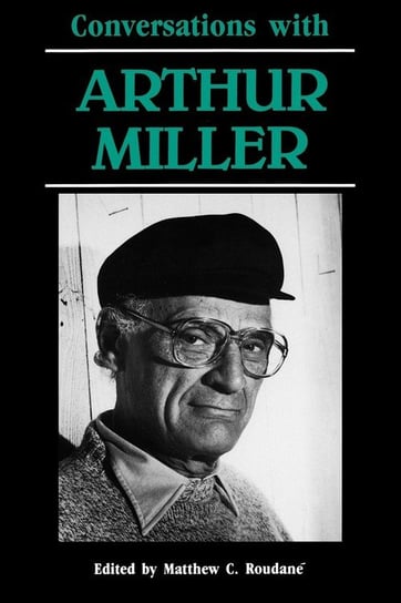 Conversations with Arthur Miller Miller Arthur