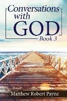 Conversations with God Book 3 Payne Matthew Robert