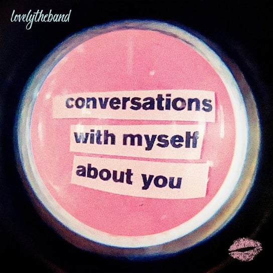 Conversations With Myself About You Lovelytheband