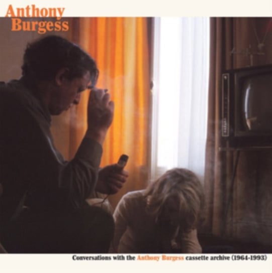 Conversations With the Anthony Burgess Cassette Archive Burgess Anthony