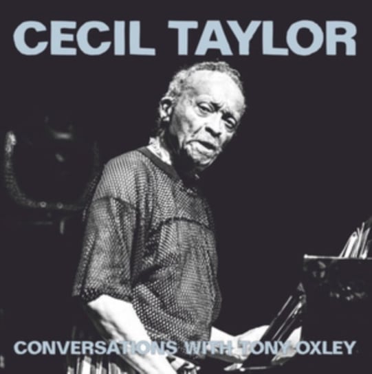 Conversations With Tony Oxley Cecil Taylor