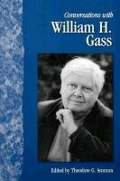 Conversations with William H. Gass Gass William H.