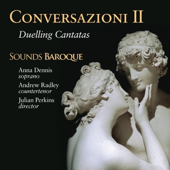Conversazioni II: Duelling Cantatas Sounds Baroque