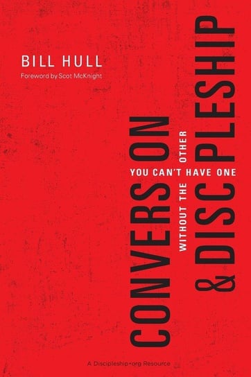 Conversion and Discipleship Bill Hull