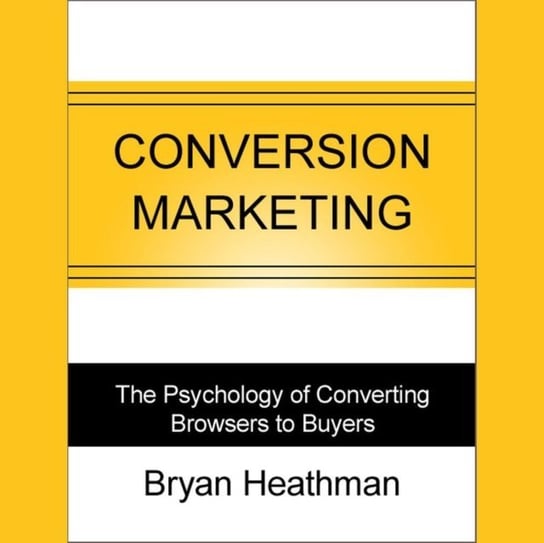 Conversion Marketing Heathman Bryan, Widener Chris