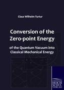 Conversion of the Zero-point Energy of the Quantum Vacuum into Classical Mechanical Energy Turtur Claus Wilhelm