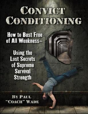 Convict Conditioning Wade Paul