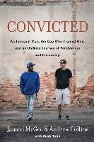 Convicted: An Innocent Man, the Cop Who Framed Him, and an Unlikely Journey of Forgiveness and Friendship Mcgee Jameel Zookie, Collins Andrew, Tabb Mark