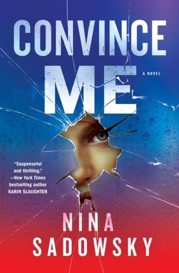 Convince Me. A Novel Sadowsky Nina