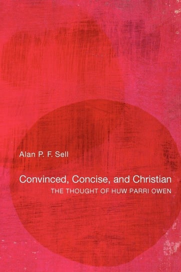 Convinced, Concise, and Christian Sell Alan P. F.
