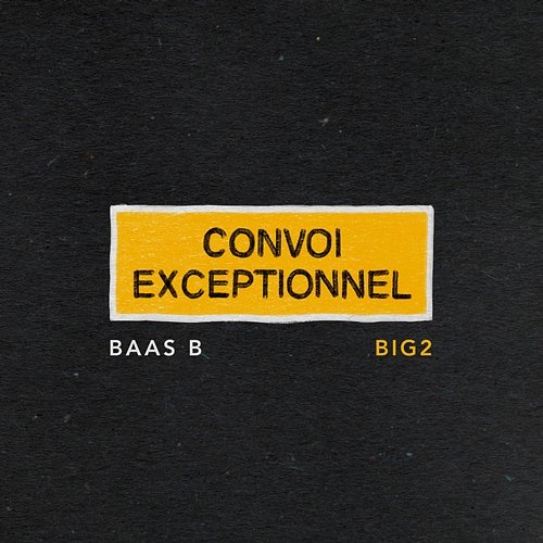 Convoi Exceptionnel Big2, Baas B