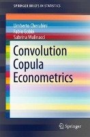 Convolution Copula Econometrics Cherubini Umberto, Gobbi Fabio, Mulinacci Sabrina