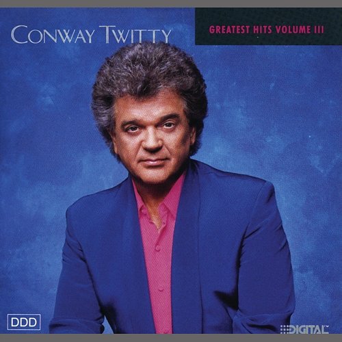 Conway Twitty Greatest Hits Volume III Conway Twitty