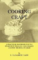 Cooking Craft. A Practical Handbook For Students In Training For Cookery And For The Homework Nash Elizabeth S.