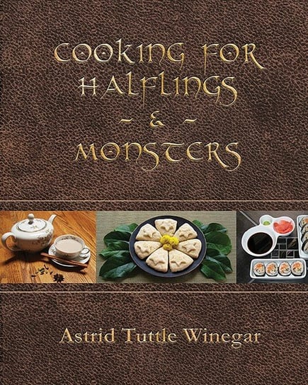 Cooking for Halflings & Monsters Astrid Tuttle Winegar