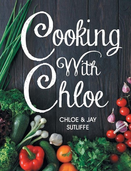 Cooking With Chloe Sutliffe Chloe