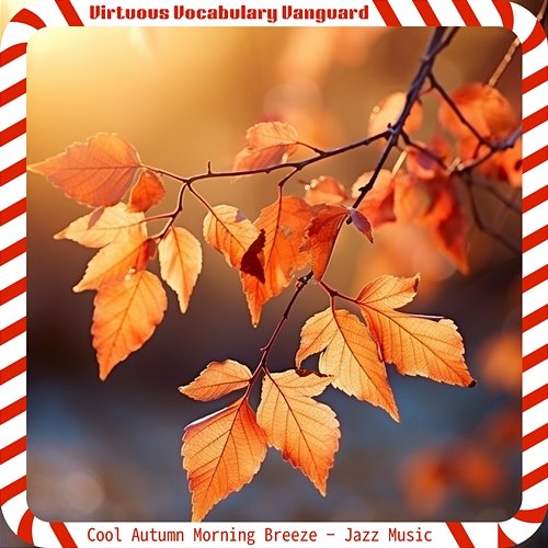 Cool Autumn Morning Breeze-Jazz Music Virtuous Vocabulary Vanguard