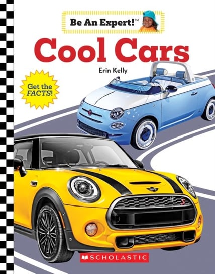 Cool Cars (Be an Expert!) Kelly Erin