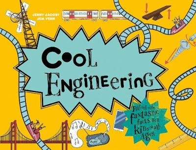 Cool Engineering: Filled with fantastic facts for kids of all ages Jacoby Jenny