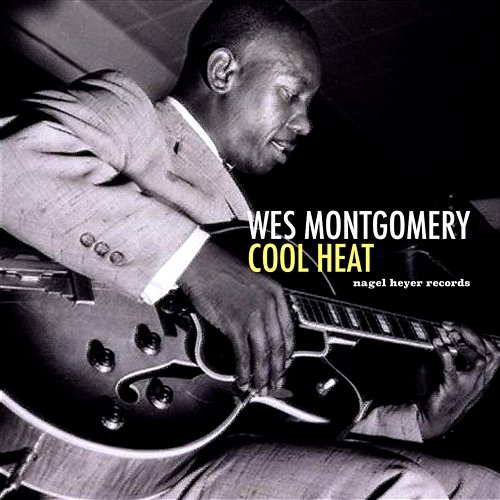 Cool Heat Wes Montgomery
