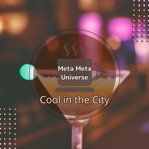 Cool in the City Meta Meta Universe