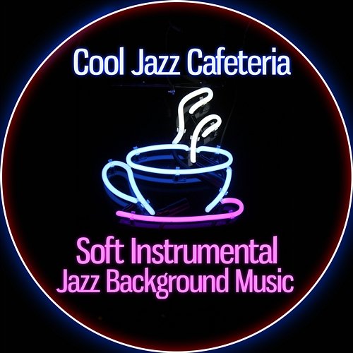 Cool Jazz Cafeteria: Soft Instrumental Jazz Background Music, Relaxing Sounds, Stress Relief, Jazz Cafe Lounge Atmosphere, Easy Listening Music, Tranquility Jazz Soundtracks Relaxation Jazz Music Ensemble