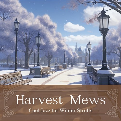 Cool Jazz for Winter Strolls Harvest Mews