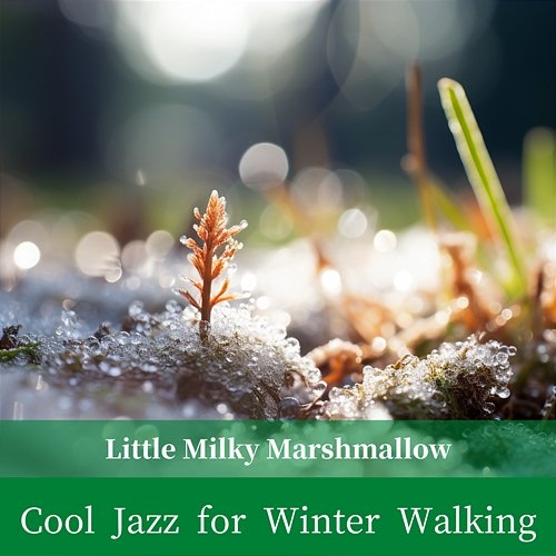 Cool Jazz for Winter Walking Little Milky Marshmallow