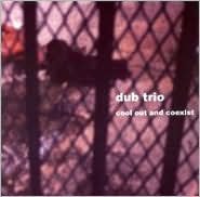 Cool Out & Coexist Dub Trio
