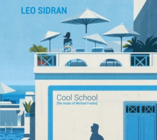 Cool School (The Music Of Michael Franks) Sidran Leo