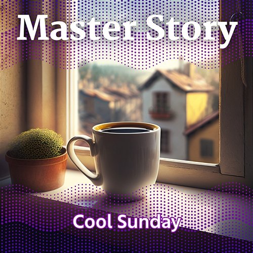 Cool Sunday Master Story