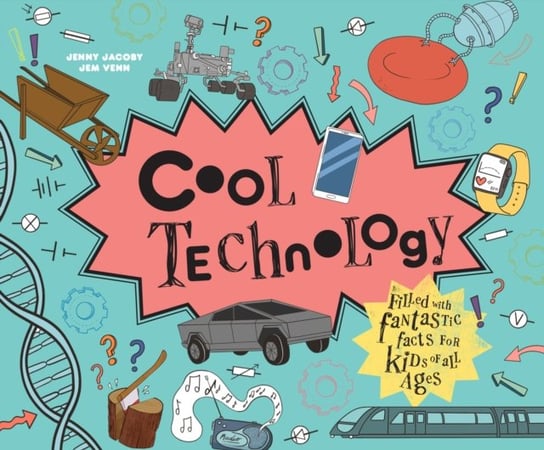 Cool Technology. Filled with fantastic facts for kids of all ages Jacoby Jenny