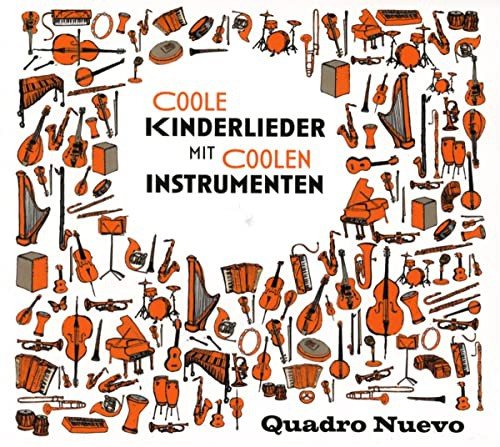 Coole Kinderlieder mit coolen Instrumenten Quadro Nuevo