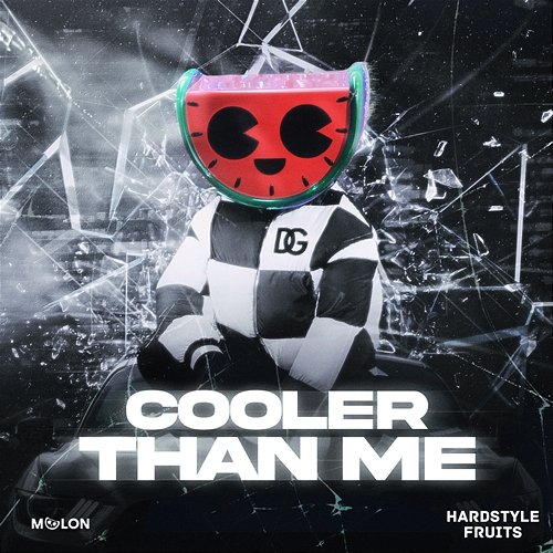 Cooler Than Me Hardstyle Fruits Music & MELON