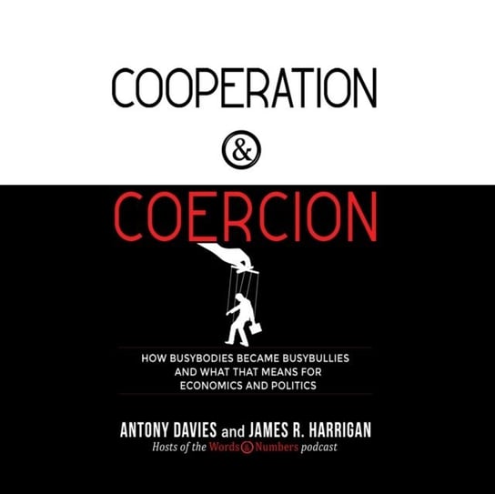 Cooperation and Coercion Antony Davies, James R. Harrigan, Grimes Pat