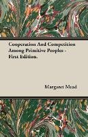 Cooperation And Competition Among Primitive Peoples - First Edition. Mead Margaret