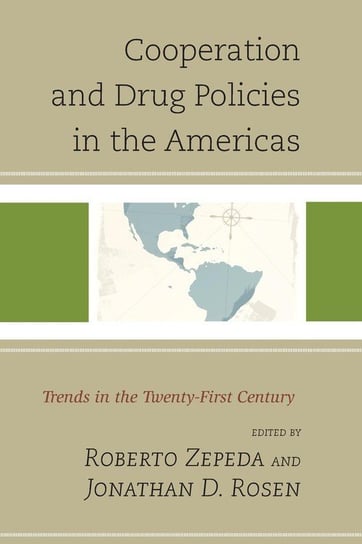 Cooperation and Drug Policies in the Americas Rowman & Littlefield Publishing Group Inc