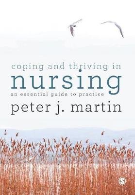 Coping and Thriving in Nursing Martin Peter