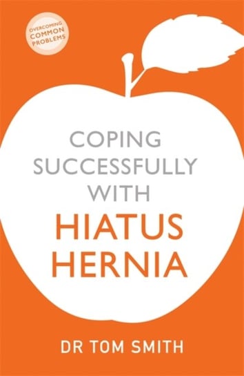 Coping Successfully with Hiatus Hernia Smith Tom