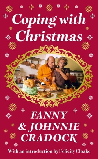 Coping with Christmas: A Fabulously Festive Christmas Companion Fanny Cradock